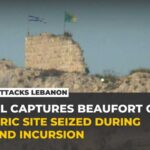 Israel says it seized Beaufort Castle in southern Lebanon, a major advance beyond the Litani River