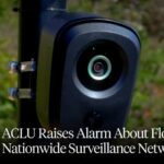 Flock Cameras: ACLU Raises Alarm About Nationwide Surveillance Database